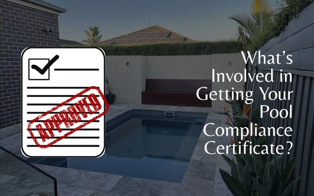 whats involved in getting your pool compliance certificate